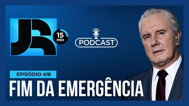 Podcast JR 15 min #418 | Fim da emergência na saúde: o que muda na prática