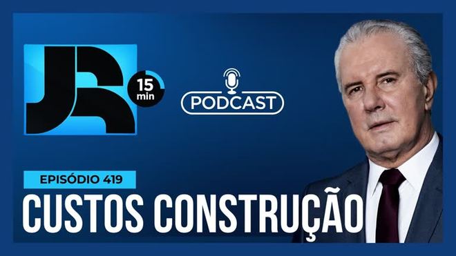 Podcast JR 15 min #419 | Preços em alta: construir e reformar está cada vez mais caro