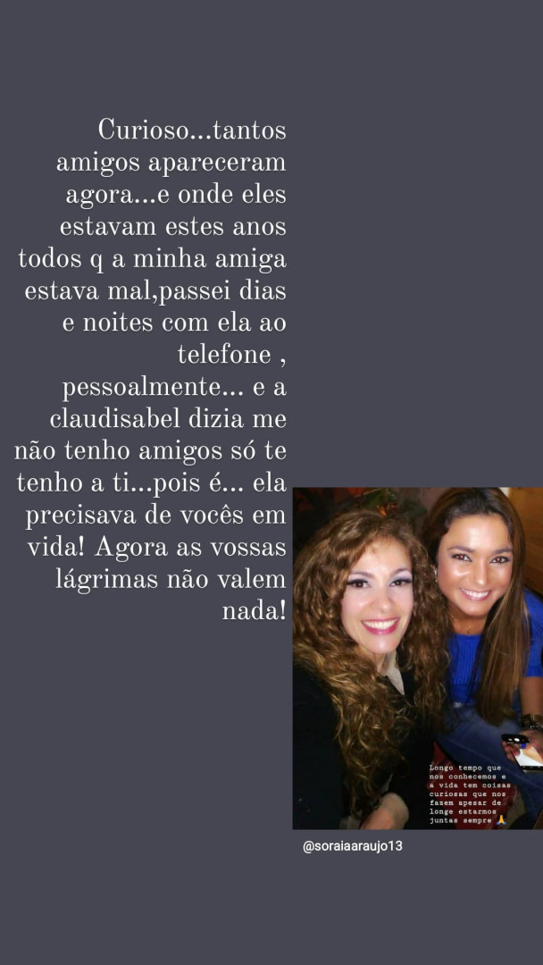 "Tantos amigos agora. Onde estavam quando a Claudisabel estava mal?"