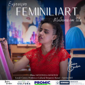 CULTURA| DESTAQUE SORRISO Voltar para inicial Exposição “Feminiliart