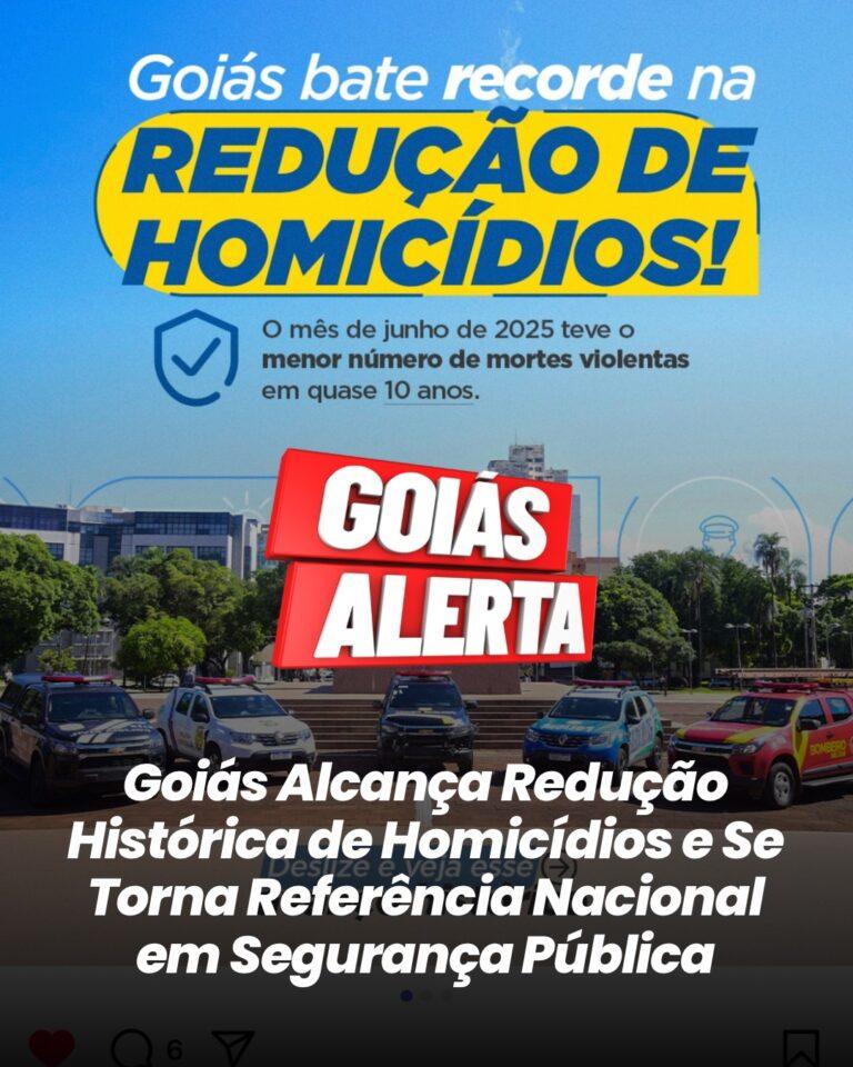 Goiás Alcança Redução Histórica de Homicídios e Se Consolida como Referência Nacional em Segurança Pública